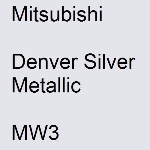 Mitsubishi, Denver Silver Metallic, MW3.